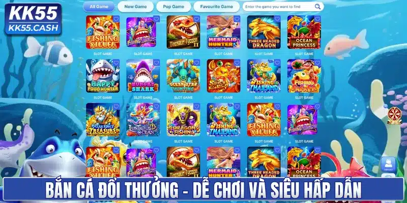Bắn cá đổi thưởng - Dễ chơi và siêu hấp dẫn