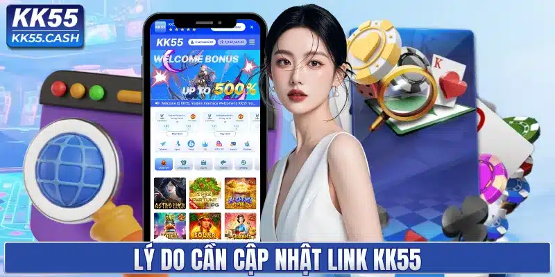 Lý do cần cập nhật link KK55