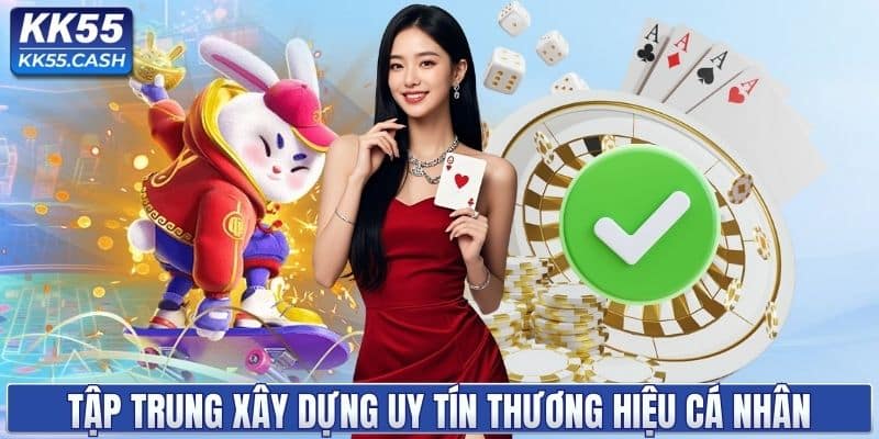 Tập trung việc xây dựng uy tín cá nhân