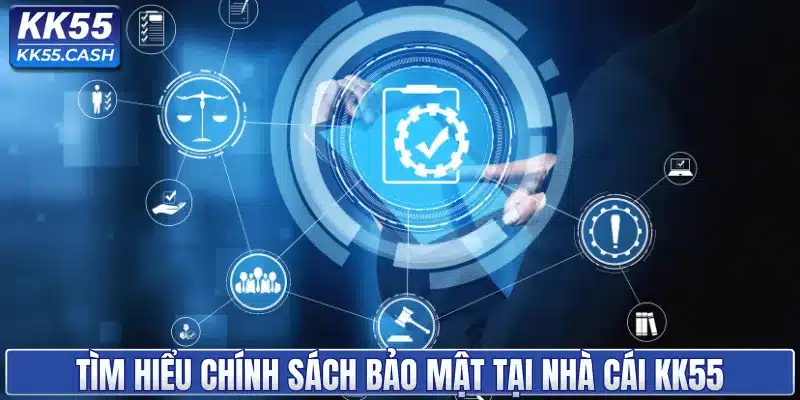 Tìm hiểu chính sách bảo mật tại nhà cái KK55