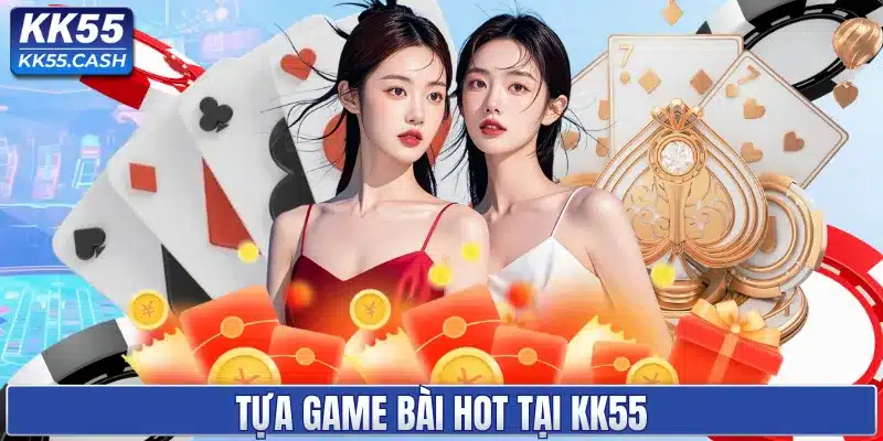 Tựa game bài HOT tại KK55
