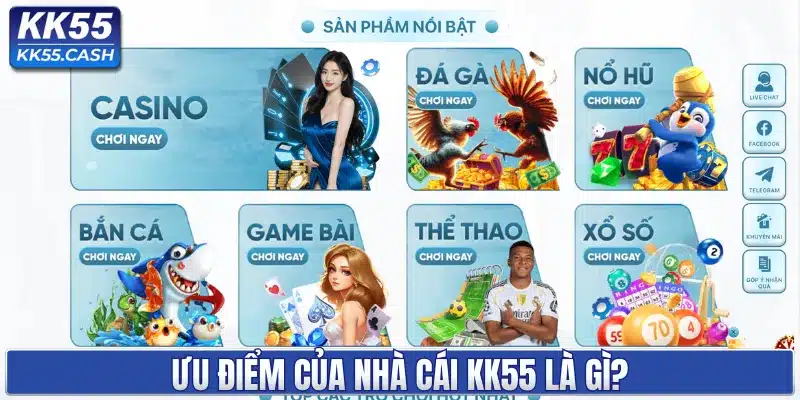 Ưu điểm của nhà cái KK55 là gì?